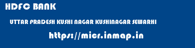 HDFC BANK  UTTAR PRADESH KUSHI NAGAR KUSHINAGAR SEWARHI  micr code